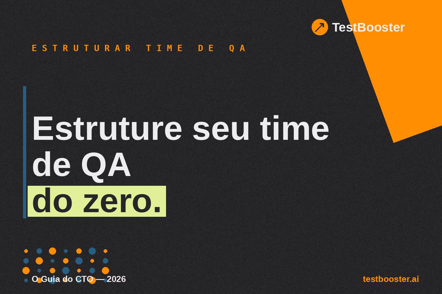 Como Estruturar um Time de QA do Zero em Startups Brasileiras (2026): O Guia do CTO